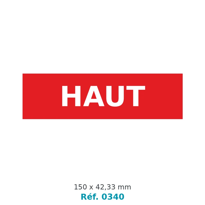 Étiquette de signalisation HAUT blanc sur rouge 150 x 42,33 mm - rouleau de 1 000 - carton de 18 rouleaux - Réf. 0340